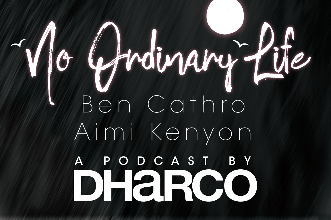 'NO ORDINARY LIFE' PODCAST EP 3 | Ben Cathro & Aimi Kenyon - "trial by fire"