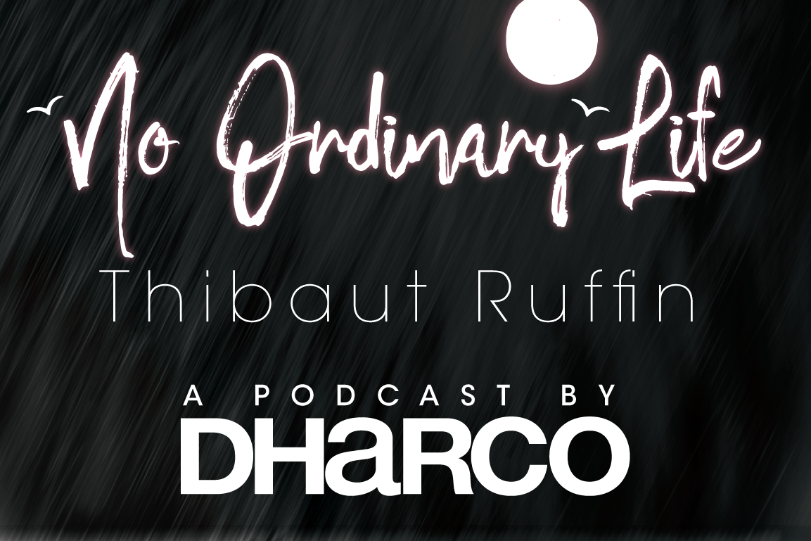 'NO ORDINARY LIFE' PODCAST EP 5 | Thibaut Ruffin - Want To Speak To Your Manager