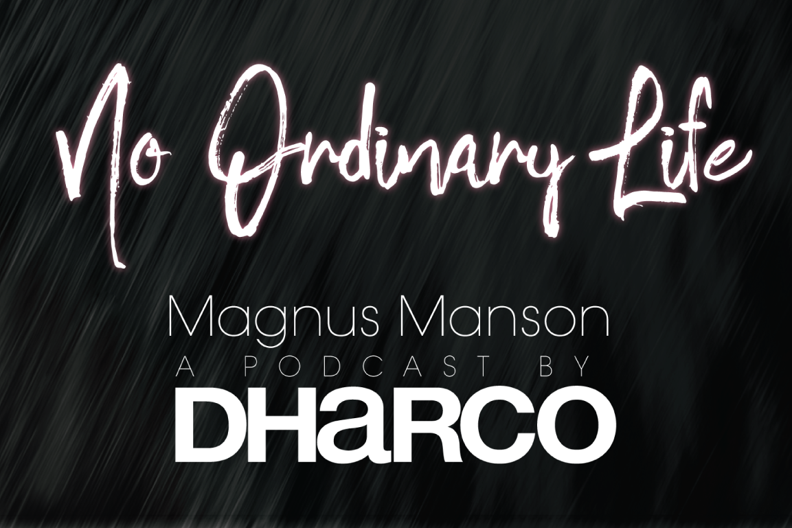 'NO ORDINARY LIFE' PODCAST EP 1 | Magnus Manson